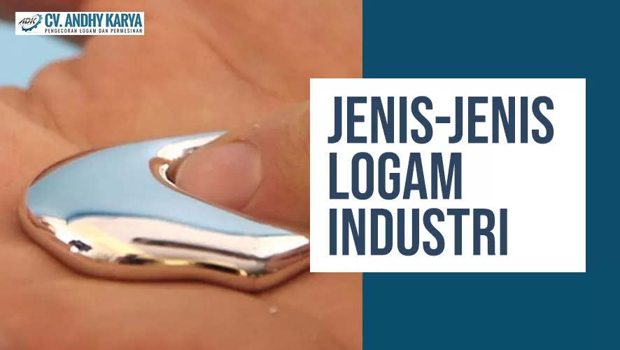 Jenis Logam Industri