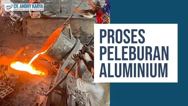 Begini Proses Peleburan Aluminium dan Peralatan yang Diperlukan!